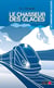 La compagnie des glaces Tome 4 : le chasseur des glaces