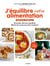 J'équilibre mon alimentation spécial famille : 70 recettes, 10 menus équilibrés, 10 listes de courses pour bien s'organiser