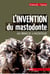 L'invention du mastodonte
