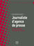 Le journalisme d'agence de presse - l'information 24 heures sur 24