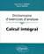 Calcul intégral - Dictionnaire d'exercices d'analyse