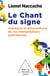 Le chant du signe - aventures et mésaventures de nos interprétations quotidiennes
