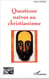 Questions naives au christianisme