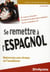 Efficacité professionnelle : se remettre a l'espagnol (2e édition) - 25 mises en situation - des points de grammaire expliqués, tout le vocabulaire clé