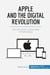 Apple and the Digital Revolution : The firm at the cutting edge of technology