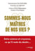 Sommes-nous maîtres de nos vies ?