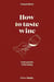 How to taste wine : A new practice of the tasting