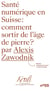 Santé numérique en Suisse : comment sortir de l'âge de pierre