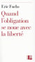 Quand se nouent obligation et liberté - essai sur les structures permanentes de l'éthique selon la Bible
