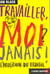 Travailler moi jamais