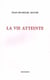 La vie atteinte
