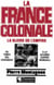 La France coloniale Tome 1 - la gloire de l'Empire - du temps des croisades à la seconde guerre mondiale