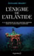 L'énigme de l'Atlantide - à la recherche de nos origines perdues dans un cataclysme planétaire