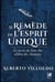 Le remède de l'esprit unique - le secret du bien-être ultime des chamans