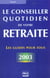 Le conseiller quotidien de votre retraite - edition 2003