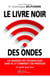 Le livre noir des ondes - les dangers des technologies sans fil et comment s'en protéger : un guide pour tous