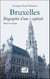 Bruxelles - biographie d'une capitale, depuis les origines