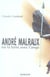 ANDRE MALRAUX OU LA LUTTE AVEC L'ANGE