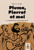 Plume, Pierrot et moi : La vraie histoire de la Sainte-Trinité
