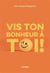 Vis ton bonheur à toi !