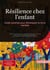 Résilience chez l'enfant: Guide parental pour développer la force mentale : Techniques pratiques pour renforcer l'estime de soi, gérer la colère et cultiver la résilience au quotidien - De la gestion du stress au coaching en résilience
