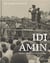 The unseen archives of idi amin