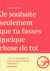 Je souhaite seulement que tu fasses quelque chose de toi