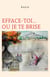 Efface-toi... ou je te brise