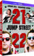 21 & 22 Jump Street