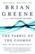 The fabric of the cosmos - space, time, and the texture of reality