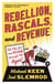 Rebellion, rascals, and revenue : tax follies and wisdom through the ages