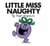LITTLE MISS NAUGHTY