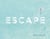 Escape