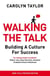 WALKING THE TALK - BUILDING A CULTURE FOR SUCCESS