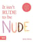 It isn't rude to be nude