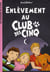 Le Club des Cinq Tome 15 : enlèvement au Club des Cinq