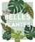 Belles plantes - le guide complet pour chouchouter ses plantes d'intérieur