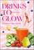 Drinks to glow : Des boissons pour rayonner