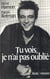 Tu vois, je n'ai pas oublie
