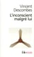 L'inconscient malgre lui
