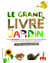 Ne plus jamais s'ennuyer : le grand livre du jardin