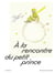 À la rencontre du petit prince