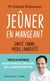 Jeûner en mangeant : Santé, forme, poids, longévité