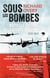 Sous les bombes - nouvelle histoire de la guerre aérienne, 1939-1945