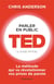Parler en public - Ted, le guide officiel