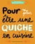 Pour ne plus être une quiche en cuisine