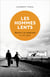 Les hommes lents - résister à la modernité, XVe-XXe siècle