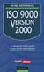 Iso 9000 version 2000 - comprendre et appliquer la nouvelle version des normes iso 9000