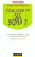 Vous avez dit six sigma ? comprendre la methode six sigma pour ameliorer la qualite et augmenter les profits