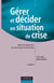 Gérer et décider en situation de crise - 2ème édition